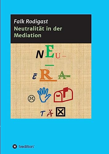 Neutralität in der Mediation: Die Entwicklung einer Definition zur Prüfung der Neutralität des Mediators