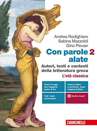 Con parole alate. Autori, testi e contesti della letteratura greca. Per le Scuole superiori. Con e-book. Con espansione online. L' età classica (Vol. 2)