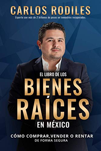 El Libro de los Bienes Raíces en México: Como Comprar, Vender o Rentar de Forma Segura von Independently Published
