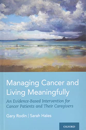 Managing Cancer and Living Meaningfully: An Evidence-Based Intervention for Cancer Patients and Their Caregivers von Oxford University Press Inc
