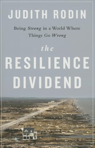 The Resilience Dividend: Being Strong in a World Where Things Go Wrong von PublicAffairs