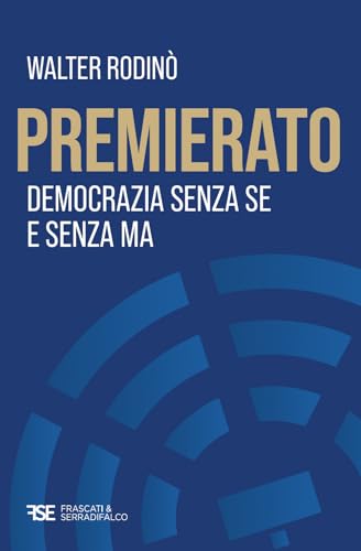 Premierato. Democrazia senza se e senza ma von Frascati & Serradifalco