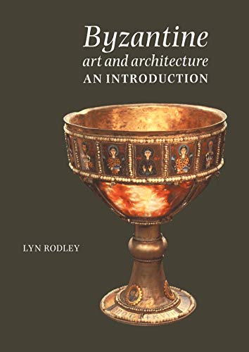 Byzantine Art and Architecture: An Introduction Byzantine Art and Architecture: An Introduction