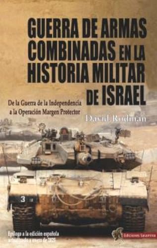 Guerra de armas combinadas en la historia militar de Israel: De la Guerra de la Independencia a la Operación Margen Protector Guerra de armas combinadas en la historia militar de Israel: De la Guerra de la Independencia a la Operación Margen Protector von Ediciones Salamina