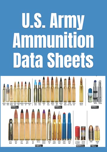 US Army Ammunition Data Sheets: A Directory Of Small Caliber Military Ammunition (Know Your Military Rifle!)