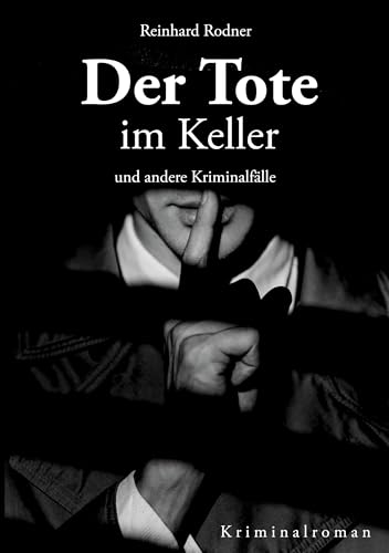 Der Tote im Kelller: und andere Kriminalfälle von Verlagshaus Schlosser