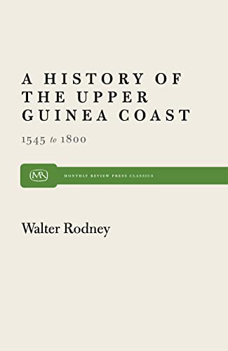 A History of the Upper Guinea Coast, 1545-1800 (Monthly Review Press Classic Titles)