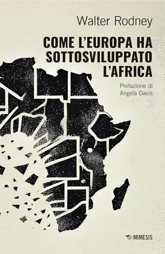 Come l'Europa ha sottosviluppato l'Africa (Mimesis) von Mimesis