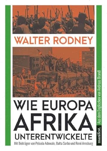 Wie Europa Afrika unterentwickelte: Mit Beiträgen von Bafta Sarbo, Peluola Adewale und René Arnsburg (Marxistische Schriften) von manifest.