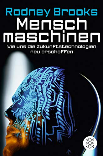 Menschmaschinen: Wie uns die Zukunftstechnologien neu erschaffen (Fischer Sachbücher) von FISCHER Taschenbuch