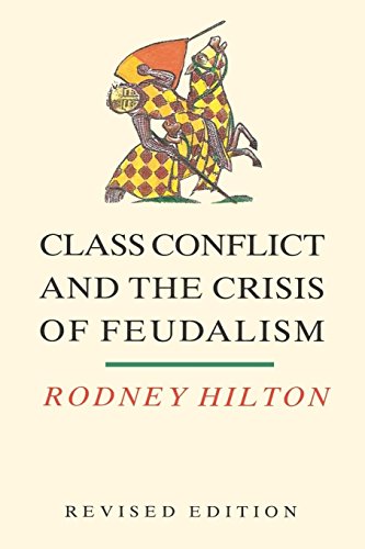 Class Conflict and the Crisis of Feudalism: Essays in Medieval Social History: Essays in Mediaeval Social History von Verso
