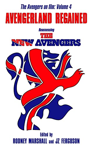 Avengerland Regained: Reassessing The New Avengers: The Avengers on Film Volume 4 von Createspace Independent Publishing Platform