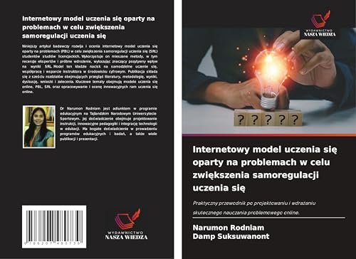 Internetowy model uczenia si¿ oparty na problemach w celu zwi¿kszenia samoregulacji uczenia si¿: Praktyczny przewodnik po projektowaniu i wdra¿aniu skutecznego nauczania problemowego online. von Wydawnictwo Nasza Wiedza