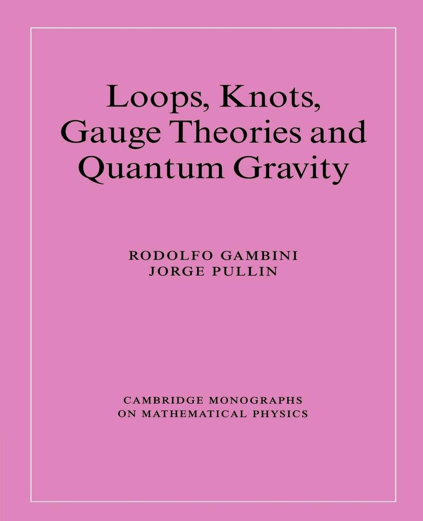 Loops Knots Gauge Theories and Quantum Gravity von Cambridge University Press