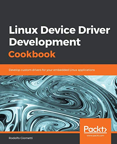 Linux Device Driver Development Cookbook von Packt Publishing