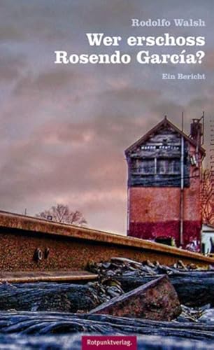 Wer erschoss Rosendo García?: Ein Bericht