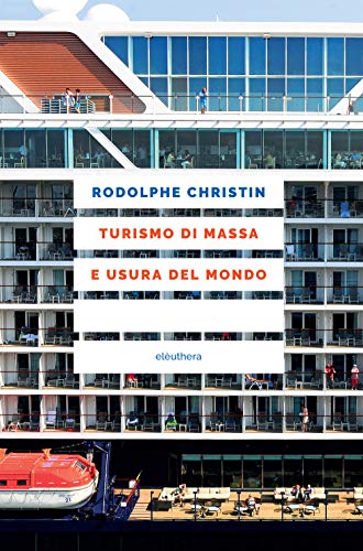 Turismo di massa e usura del mondo von Elèuthera