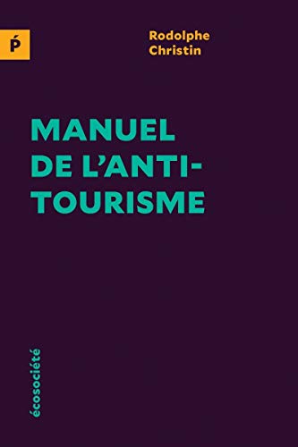 Manuel de l'antitourisme von ECOSOCIETE