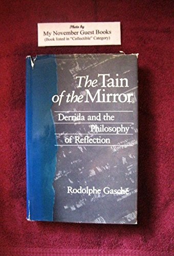 The Tain of the Mirror: Derrida and the Philosophy of Reflection von Harvard University Press
