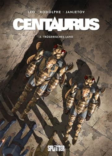 Centaurus. Band 3: Trügerisches Land Centaurus. Band 3: Trügerisches Land von Splitter Verlag