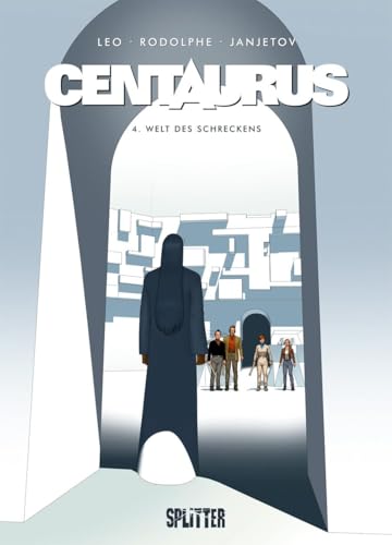 Centaurus. Band 4: Welt des Schreckens Centaurus. Band 4: Welt des Schreckens von Splitter Verlag