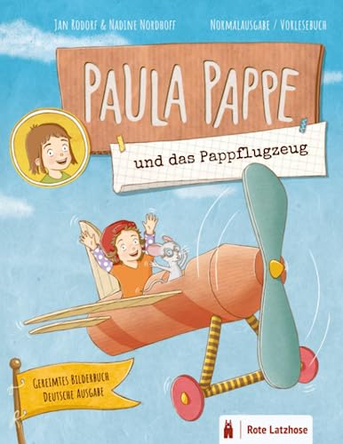 PAULA PAPPE und das Pappflugzeug | Abenteuer im Pappkarton | gereimtes Bilderbuch | Deutsche Ausgabe: Ein schwungvoller Himmelsflug mit dem Papierflieger / gereimtes Kinderbuch