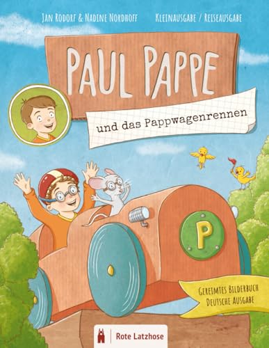 Paul Pappe und das Pappwagenrennen | Gereimtes Bilderbuch (Kleinausgabe / Reiseausgabe): Das 2. Abenteuer im Pappkarton, gereimtes Kinderbuch, ... und Geschichten für Kinder ab 3 Jahren)