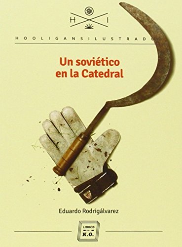 Un soviético en la catedral (Hooligans Ilustrados, Band 1) von LIBROS DEL KO, SLL