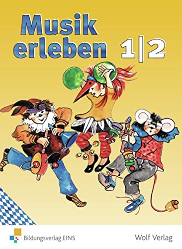 Musik erleben - Ausgabe für Grundschulen in Bayern: Schülerbuch 1 / 2 von Bildungshaus Schulbuchverlage Konkordia Wolf Dürr und Kessler