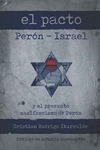 El pacto Perón-Israel: El presunto nazifascismo de Perón von Independently published