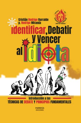 Identificar, debatir y vencer al idiota: Introducción a las Técnicas de debate y principios fundamentales
