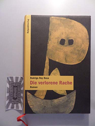 Die verlorene Rache: Roman. Aus d. guatemaltek. Span. übertr. v. Erich Hackl.