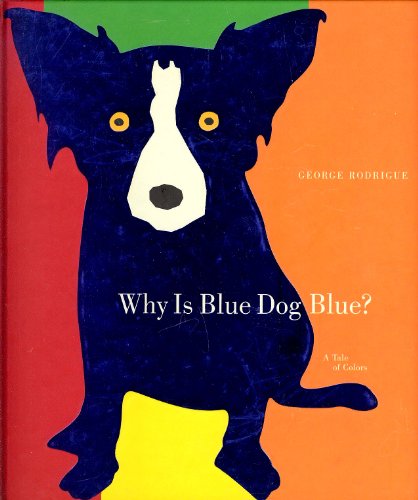 Why is Blue Dog Blue?: A Tale of Colors