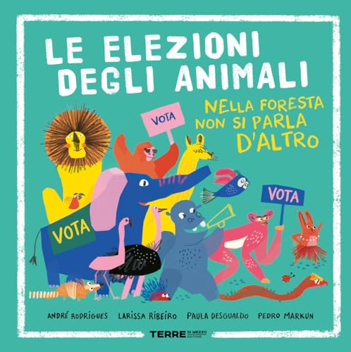 Le elezioni degli animali. Nella foresta non si parla d'altro. Ediz. a colori (Acchiappastorie) von Terre di Mezzo