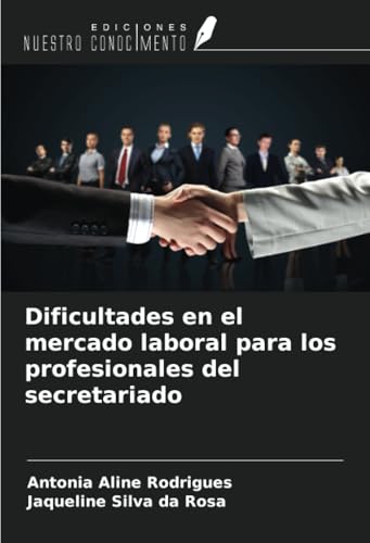 Dificultades en el mercado laboral para los profesionales del secretariado von Ediciones Nuestro Conocimiento