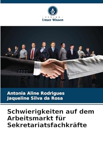 Schwierigkeiten auf dem Arbeitsmarkt für Sekretariatsfachkräfte von Verlag Unser Wissen