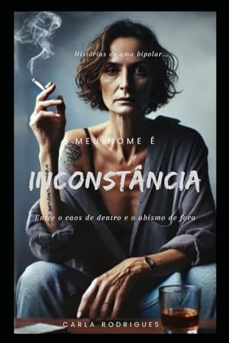 Meu Nome é Inconstância: Entre o caos de dentro e o abismo de fora von Independently published
