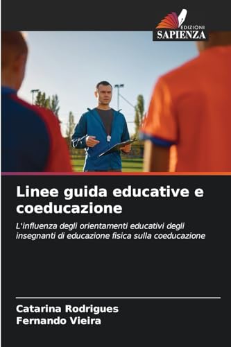Linee guida educative e coeducazione: L'influenza degli orientamenti educativi degli insegnanti di educazione fisica sulla coeducazione von Edizioni Sapienza