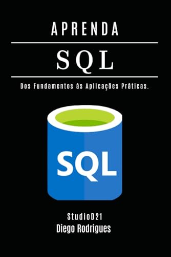 APRENDA SQL - Edição 2025: Domine Consultas Avançadas com Performance Escalável. Dos Fundamentos às Aplicações Práticas. (Data Extreme Brasil, Band 4) von Independently published