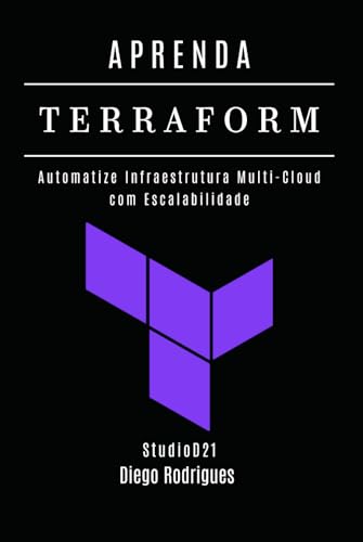 APRENDA TERRAFORM: Automatize Infraestrutura Multi-Cloud com Escalabilidade (Data Extreme Brasil, Band 5) von Independently published