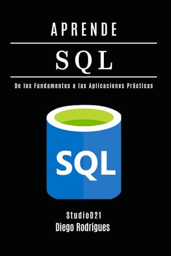 APRENDE SQL: Domina Consultas Avanzadas con Rendimiento Escalable. De los Fundamentos a las Aplicaciones Prácticas. (Data Extreme Esp, Band 2) von Independently published