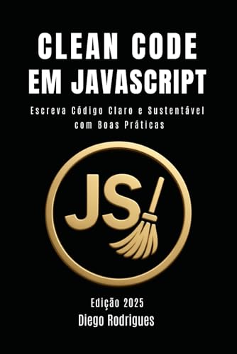CLEAN CODE EM JAVASCRIPT: Escreva Código Claro e Sustentável com Boas Práticas (mastertech) von Independently published