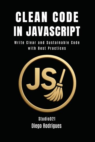 CLEAN CODE IN JAVASCRIPT: Write Clear and Sustainable Code with Best Practices (mastertech) von Independently published