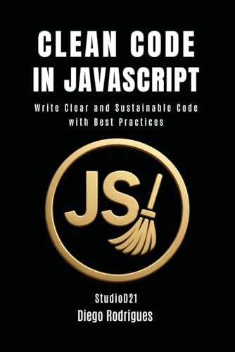 CLEAN CODE IN JAVASCRIPT: Write Clear and Sustainable Code with Best Practices (mastertech) von Independently published