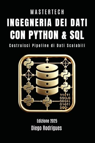 INGEGNERIA DEI DATI CON PYTHON E SQL: Costruisci Pipeline di Dati Scalabili (mastertech) von Independently published