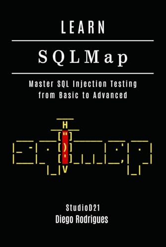 LEARN SQLMap: Master SQL Injection Testing From Basics to Advanced (KALI LINUX EXTREME USA, Band 10) von Independently published