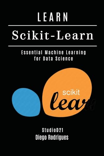 LEARN Scikit-Learn: Essential Machine Learning for Data Science (AI & Machine Learning ENG) von Independently published