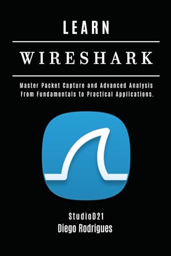 LEARN WIRESHARK: Master Packet Capture and Advanced Analysis: From Fundamentals to Practical Applications. (KALI LINUX EXTREME USA, Band 9) von Independently published