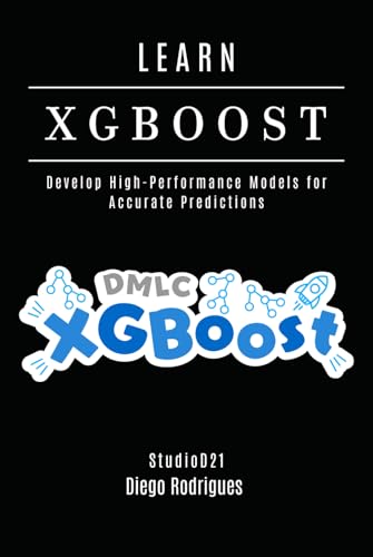 LEARN XGBoost: Build High-Performance Models for Accurate Predictions (AI & Machine Learning ENG) von Independently published