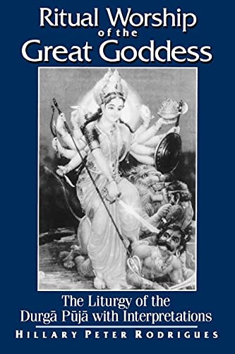 Ritual Worship of the Great Goddess: The Liturgy of the Durga Puja With Interpretations (Mcgill Studies in the History of Religions, a Series Devoted ... of the Durg¿ P¿j¿ with Interpretations von State University of New York Press